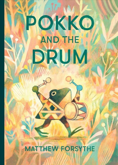 Pokko and the drum / Matthew Forsythe.