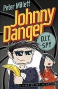 Johnny Danger, DIY spy / Peter Millett.