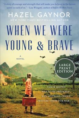 When we were young & brave : a novel / Hazel Gaynor.