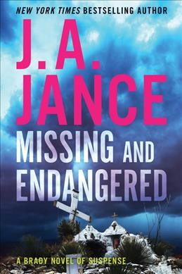 Missing and endangered : a Brady Novel of suspense ./ J. A. Jance