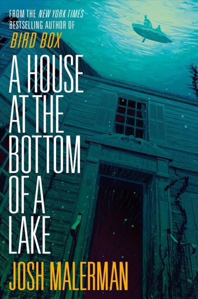 A house at the bottom of a lake / Josh Malerman.