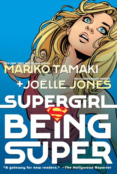 Supergirl : being super / written by Mariko Tamaki ; illustrated by Jo©±lle Jones with Sandu Floria ; colored by Jeremy Lawson ; lettered by Saida Temofonte.