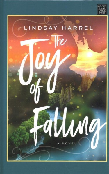 The joy of falling : a novel / Lindsay Harrel.