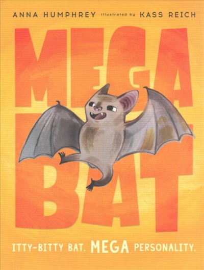 Megabat / Anna Humphrey ; illustrated by Kass Reich.
