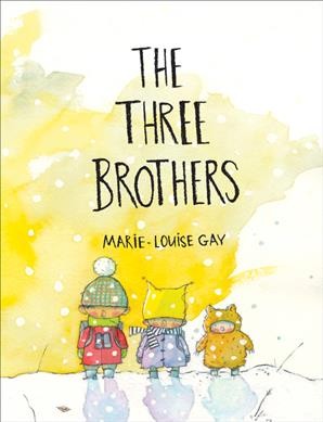 The three brothers / Marie-Louise Gay.