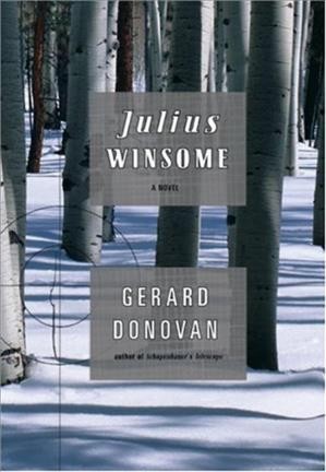 Julius Winsome : a novel / Gerard Donovan.