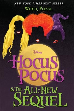 Hocus pocus & the all-new sequel / written by A. W. Jantha ; Based on the screenplay by Mick Garris and Neil Cuthbert ; story by David Kirschner and Mick Garris ; illustrations by Matt Griffin.