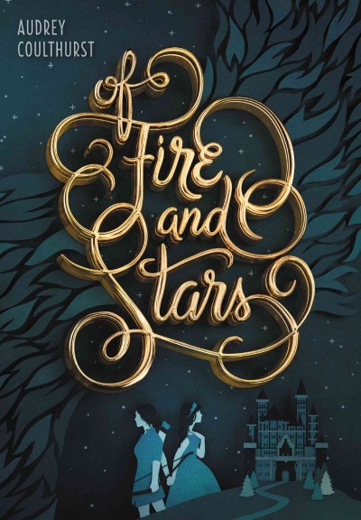 Of fire and stars / Audrey Coulthurst.