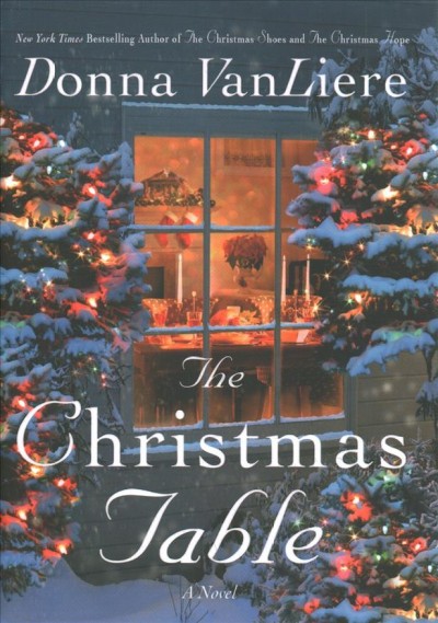 The Christmas table : a novel / Donna VanLiere.