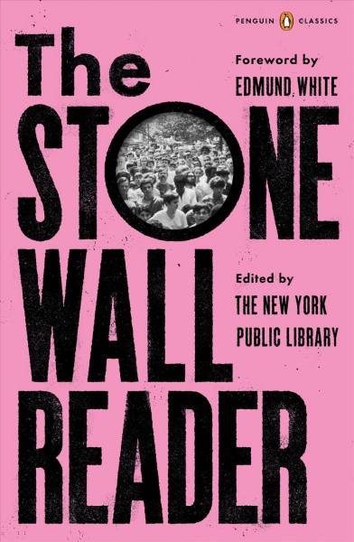 The Stonewall reader / The New York Public Library ; foreword by Edmund White ; edited with an introduction by Jason Baumann.