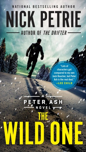 The wild one [electronic resource] : A peter ash novel series, book 5. Nick Petrie.