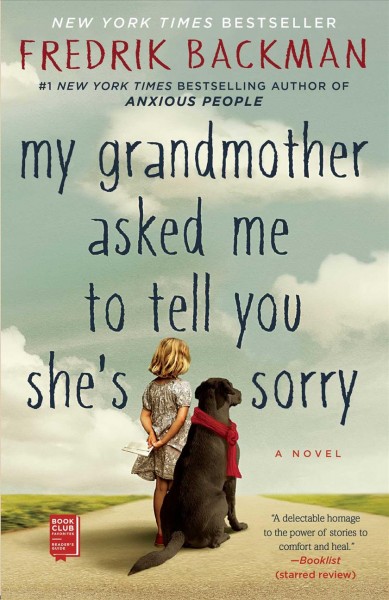 My grandmother asked me to tell you she's sorry : a novel / Fredrik Backman ; translated from the Swedish by Henning Koch.