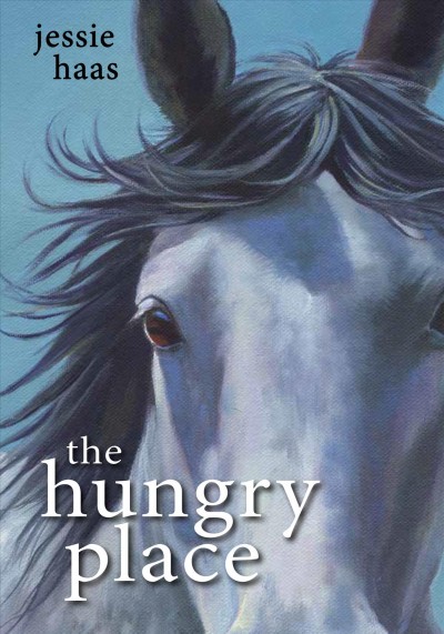 The hungry place / Jessie Haas.
