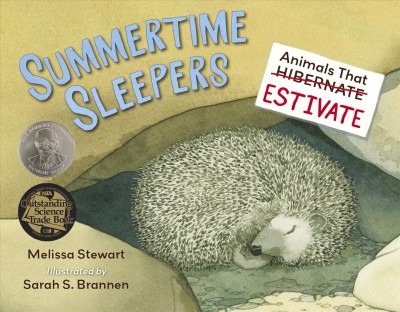 Summertime sleepers : animals that estivate / Melissa Stewart ; illustrated by Sarah S. Brannen.