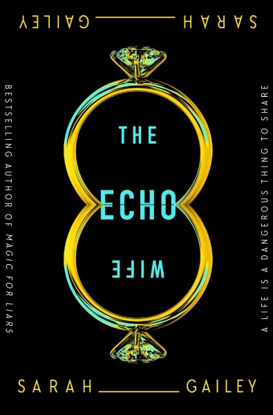 The echo wife / Sarah Gailey.