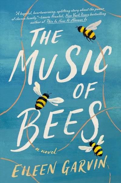 The music of bees : a novel / Eileen Garvin.