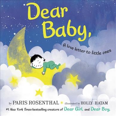 Dear Baby : a love letter to little ones / by Paris Rosenthal