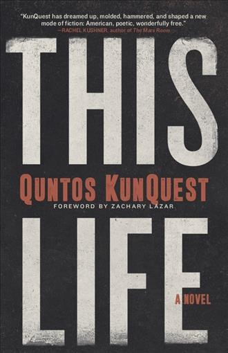 This life / Quntos KunQuest ; foreword by Zachary Lazar. 