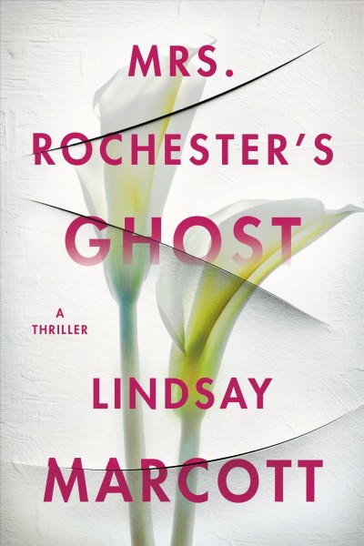Mrs. Rochester's ghost : a thriller / Lindsay Marcott.