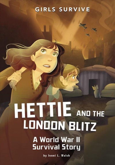 Hettie and the London Blitz : A World War II survival story / Jenni Walsh ; illustrated by Jane Pica.