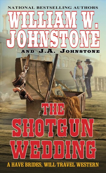 The shotgun wedding: v. 2 :  Have Brides, Will Travel  William W. Johnstone and J. A. Johnstone.