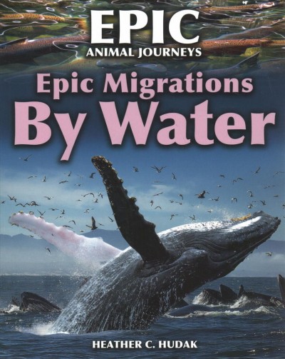 Epic migrations by water / Heather C. Hudak.