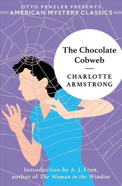 The chocolate cobweb / Charlotte Armstrong ; introduction by A.J. Finn.