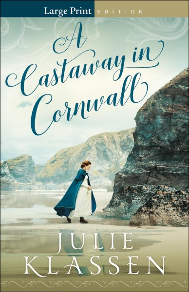 A castaway in Cornwall / Julie Klassen.