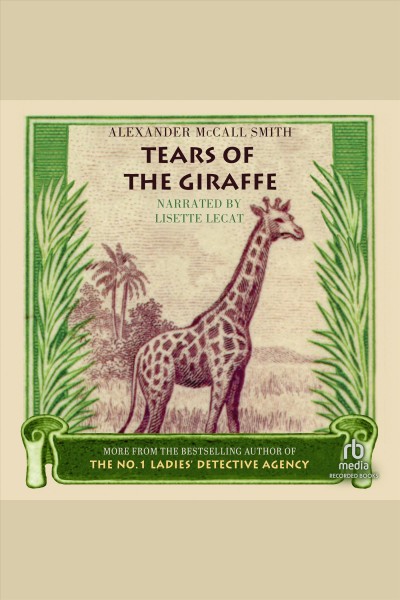 Tears of the giraffe [electronic resource] : The no. 1 ladies' detective agency series, book 2. Alexander McCall Smith.