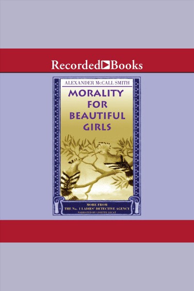 Morality for beautiful girls [electronic resource] : The no. 1 ladies' detective agency series, book 3. Alexander McCall Smith.