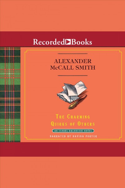 The charming quirks of others [electronic resource] : Isabel dalhousie series, book 7. Alexander McCall Smith.