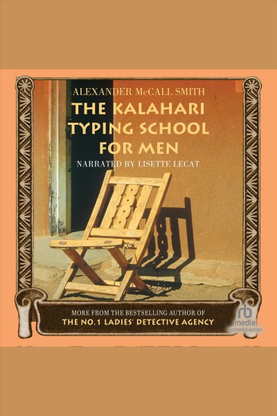 The kalahari typing school for men [electronic resource] : The no. 1 ladies' detective agency series, book 4. Alexander McCall Smith.
