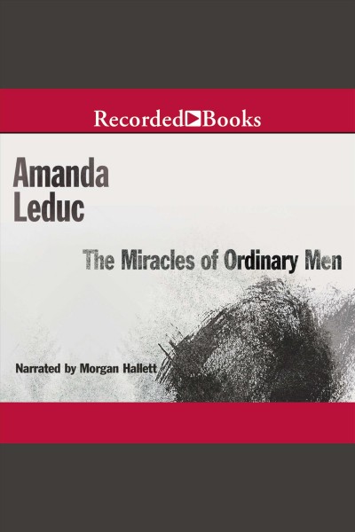 The miracles of ordinary men [electronic resource]. Leduc Amanda.
