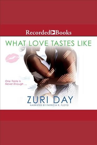 What love tastes like [electronic resource]. Zuri Day.
