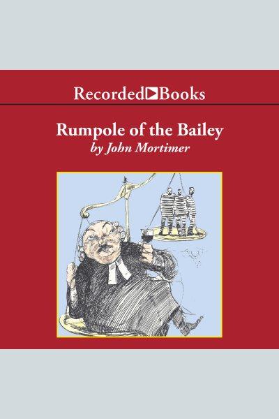 Rumpole of the bailey [electronic resource] : Rumpole series, book 1. John Mortimer.