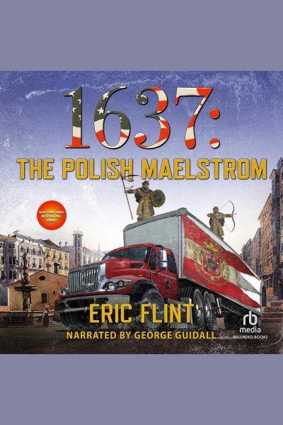 1637: the polish maelstrom [electronic resource] : Ring of fire series, book 26. Flint Eric.