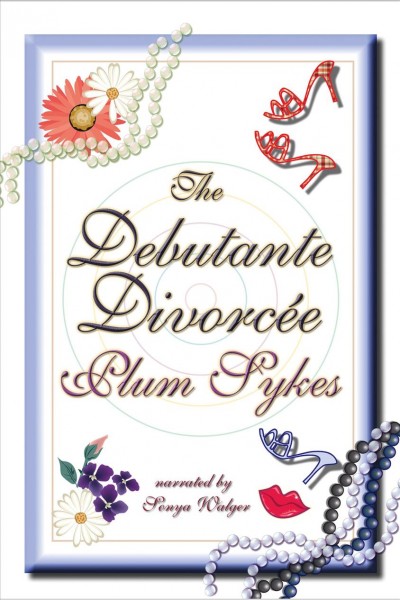 The debutante divorcee [electronic resource]. Sykes Plum.