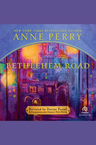 Bethlehem road [electronic resource] : Thomas pitt series, book 10. Anne Perry.
