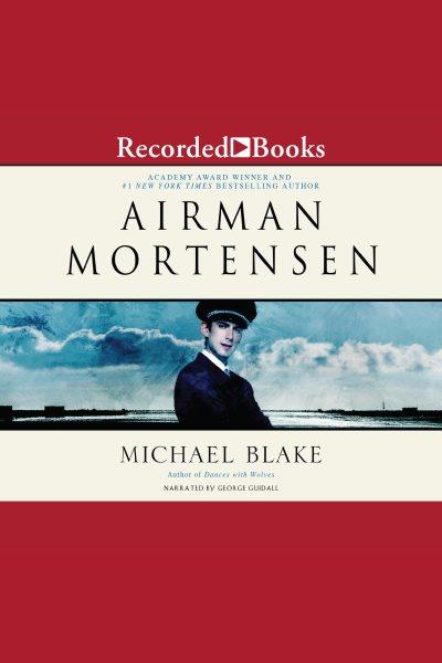 Airman mortensen [electronic resource]. Blake Michael.