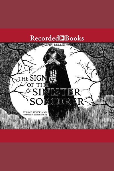 The sign of the sinister sorcerer [electronic resource] : Lewis barnavelt series, book 12. Brad Strickland.