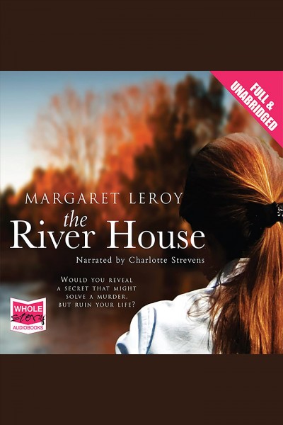 The river house [electronic resource]. Leroy Margaret.