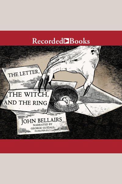 The letter, the witch, and the ring [electronic resource] : Lewis barnavelt series, book 3. John Bellairs.
