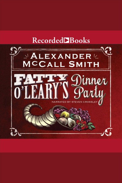 Fatty o'leary's dinner party [electronic resource]. Alexander McCall Smith.