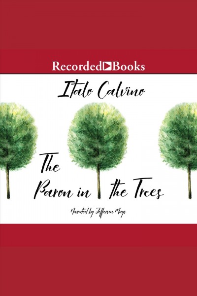 The baron in the trees [electronic resource] : Our ancestors series, book 2. Calvino Italo.