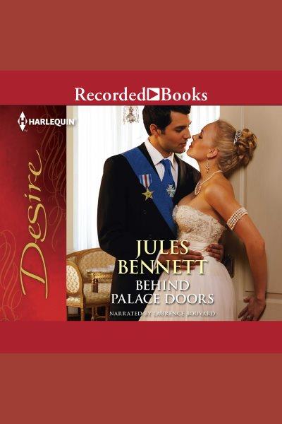 Behind palace doors [electronic resource] : Hollywood series, book 3. Jules Bennett.