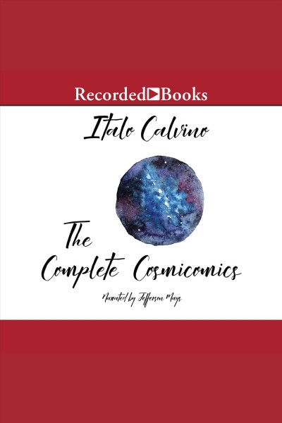 The complete cosmicomics [electronic resource]. Calvino Italo.