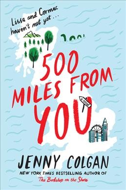 500 hundred miles from you : a novel / Jenny Colgan. [af]