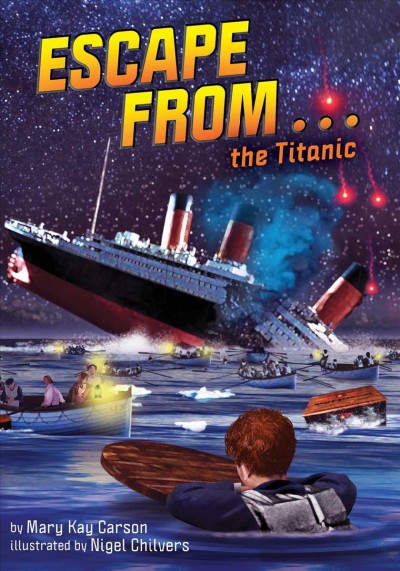Escape from...the Titanic / by Mary Kay Carson ; illustrated by Nigel Chilvers.