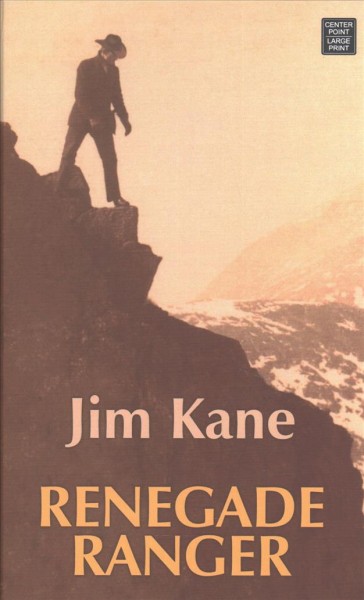 Renegade ranger / Jim Kane.