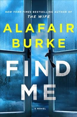 Find me : a novel / Alafair Burke.